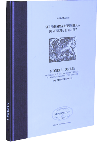 Serenissima Repubblica di Venezia 1192-1797. Monete - Oselle in argento e in oro dal grosso matapan di Enrico Dandolo.