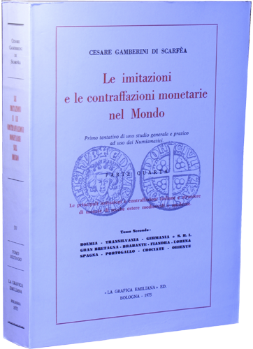 Le imitazioni e le contraffazioni monetarie nel Mondo. Parte quarta, tomo secondo: Boemia – Transilvania - Germania e S.R.L. - Gran Bretagna – Brabante – Fiandra – Lorena – Spagna – Portogallo – Crociate - Oriente.