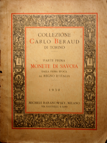 Collezione Carlo BERAUD di Torino. Parte I. Monete di Savoia dalla prima epoca al Regno d´Italia.