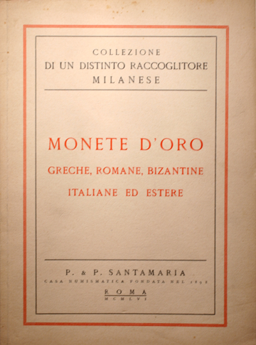 Collezione di un distinto raccoglitore milanese. Monete d’oro greche, romane, bizantine italiane ed estere.