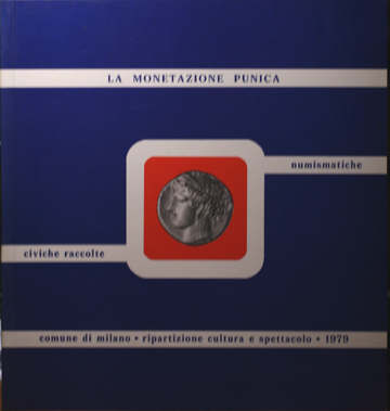 Comune di Milano. Civiche Raccolte numismatiche. La monetazione punica.