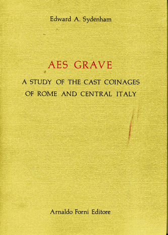 AES GRAVE. A study of the cast coinages of Rome and central Italy