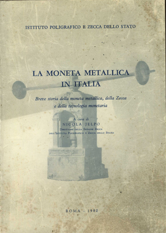 La moneta metallica in Italia, Breve storia della moneta metallica, della Zecca e della tecnologia monetaria.