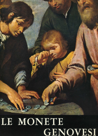 Le monete genovesi. Storia, arte ed economia nelle monete di Genova dal 1139 al 1814.