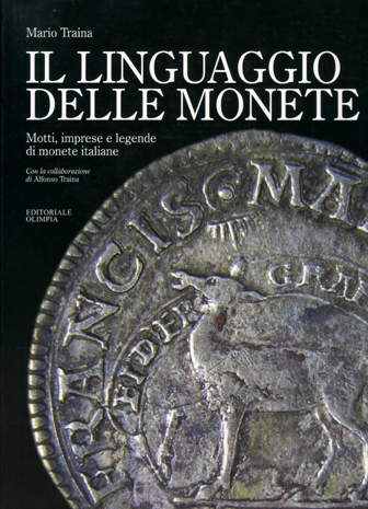 Il linguaggio delle monete. Motti, imprese e legende di monete italiane.