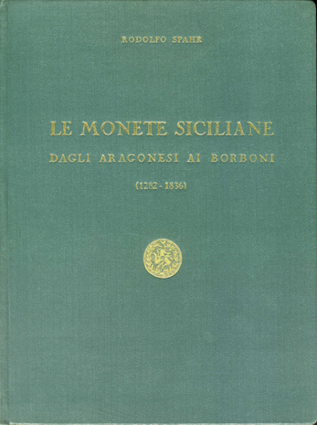 Le monete siciliane dagli Aragonesi ai Borboni (1282-1836).