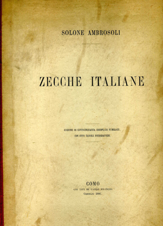 Zecche italiane rappresentate nella raccolta Numismatica del D. r Solone Ambrosoli, socio corrispondente della R. Deputazione di Storia Patria per le Provincie Parmensi.