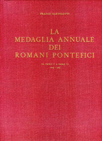 La medaglia annuale dei Romani Pontefici da Paolo V a Paolo VI.