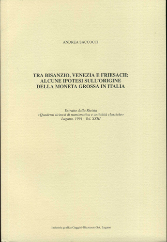 Tra Bisanzio, Venezia e Friesach: alcune ipotesi sull´origine della moneta grossa in Italia.