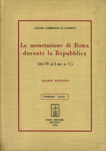 La monetazione di Roma prima e durante la Repubblica (dal V al I sec. a.C.). Studio numismatico, storico ed economico.