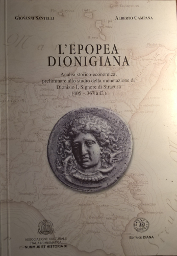 L´epopea Dionigiana. Analisi storico-economica preliminare allo studio della monetazione di Dionisio I di Siracusa.