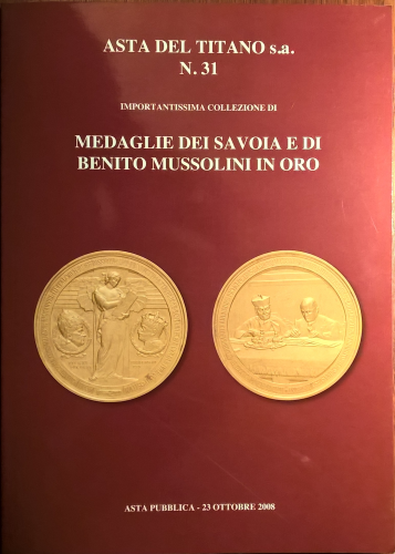 Importantissima collezione di medaglie dei Savoia e di Benito Mussolini in oro.
